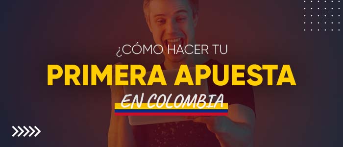 ¿Cómo hacer tu primera apuesta en Colombia