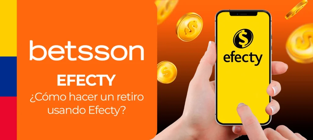 Con Efecty puedes retirar dinero de forma rápida y sencilla desde Betsson Colombia
