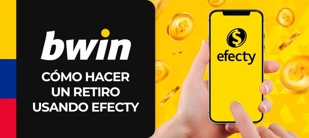 Resumen de cómo retirar dinero de Bwin utilizando el sistema de pago Efecty en Colombia