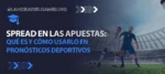 Detalles sobre cómo utilizar Spread Betting
